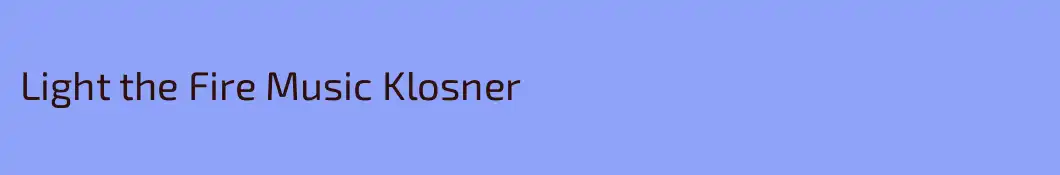 Light the Fire Music Klosner